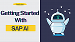 Getting Started with SAP AI: From AI Core to Generative AI and Beyond