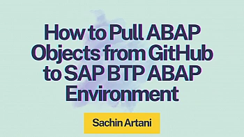How to Pull ABAP Objects from GitHub to SAP BTP ABAP Environment