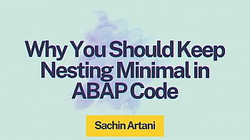 Why You Should Keep Nesting Minimal in ABAP Code: Clean ABAP Best Practices