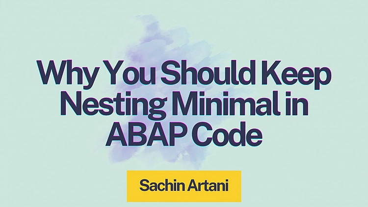 Why You Should Keep Nesting Minimal in ABAP Code: Clean ABAP Best Practices