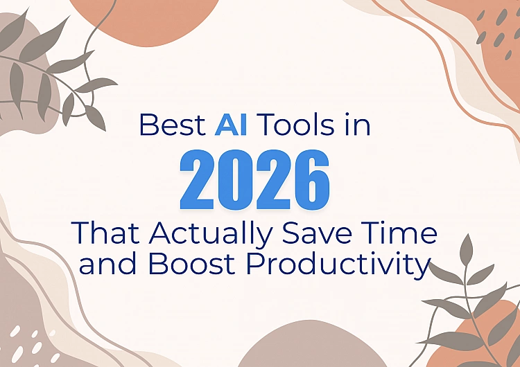 Best AI Tools in 2026 That Actually Save Time and Boost Productivity