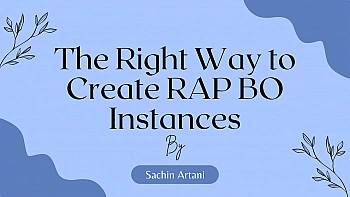 The Right Way to Create RAP BO Instances