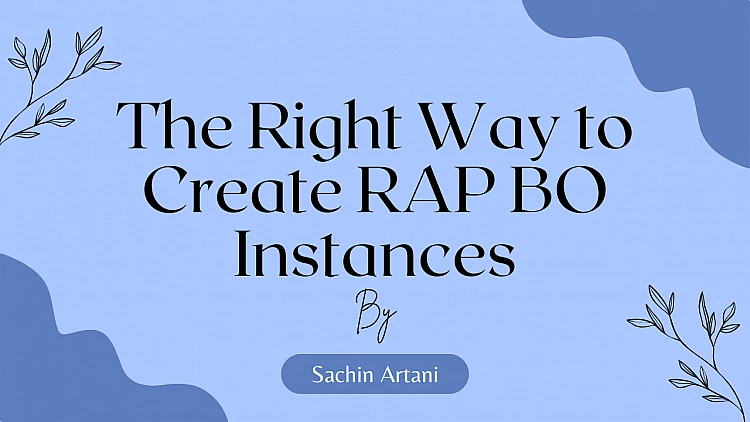 The Right Way to Create RAP BO Instances